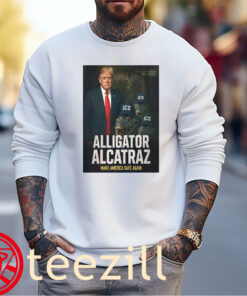 Posters Trump ICE Alligator Alcatraz Make America Safe Again Shirt unisex