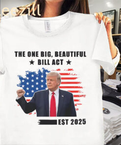 Premium Trump The One Big Beautiful Bill Act Est 2025 Shirt