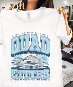 Quad Cities Twice As Nice As The Twin Cities Shirt
