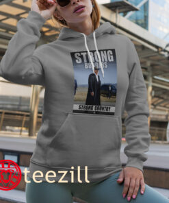 Strong Borders Strong Country Donal Trump Shirt Hoodies