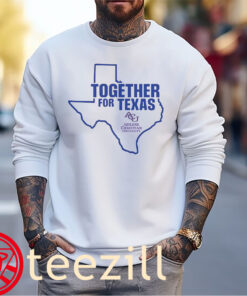 Support Texas Tee Together For Texas Shirt Sweater