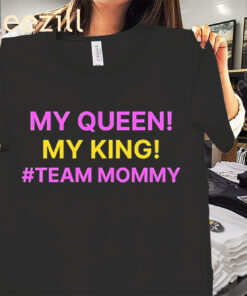 This My Queen My King #Team Mommy Shirt