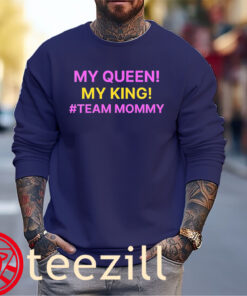 This My Queen My King #Team Mommy Shirt Sweater