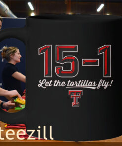 15-1 Let The Tortillas Fly Shirt Texas Tech University Football Mug