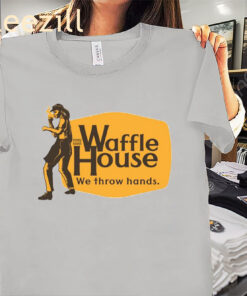 Apparel Waffle House We Throw Hands Shirt Unisex