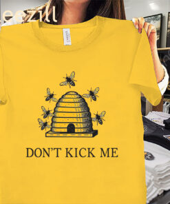 Bee Tee Don't Kick Me Shirt
