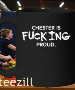 Chester Is Fucking Proud Shirt – Bold Tribute Fan Tee Mug