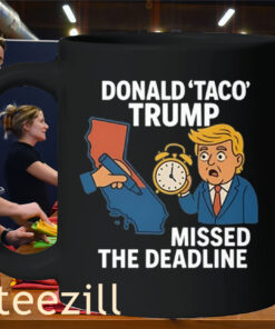 Donald Taco Trump Missed The Deadline Shirt Democrat Trolls Mug