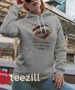 Eye I'm not a normal girl I'm a daughter to a Mom with wings gift classic shirt Hoodies