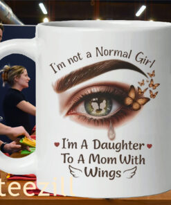 Eye I'm not a normal girl I'm a daughter to a Mom with wings gift classic shirt Mug
