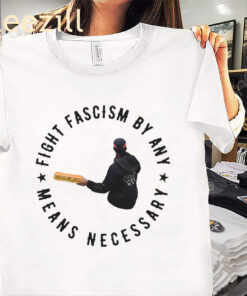 Fight Fascism By Any Means Necessary Shirt – Bold Activist Statement Tee