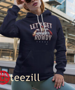 Get Rowdy Tellez! New Texas Let's Get Rowdy Shirt Classic