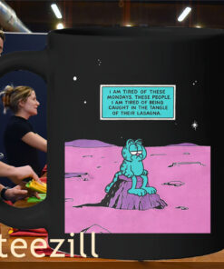 I Am Tired Of These Mondays- I Am Tired Of Being Caught In The Tangle Of Their Lasagna Shirt Cat Funny Garfield Mug