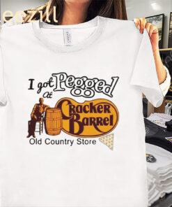 I Got Pegged at Cracker Barrel Old Country Store Apparel Shirt