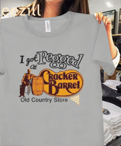 I Got Pegged at Cracker Barrel Old Country Store Apparel Shirt Unisex