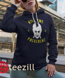Kill The Precedent Premium Shirt Hoodies