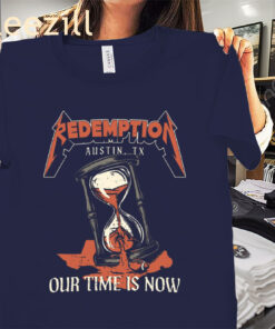 Texas Redemption Our Time Is Now Tee Shirt unisex