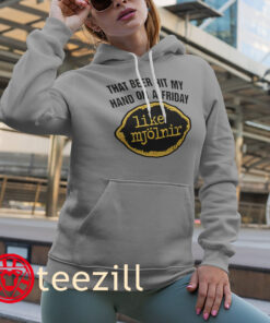 That Beer Hit My Hand on a Friday Like Mjölnir – Funny Drinking Shirt Hoodies