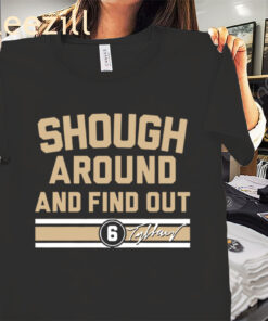 Tyler Shough Around and Find Out Shirt- New Orleans Football