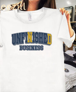 Unfinished Business Tee Shirt