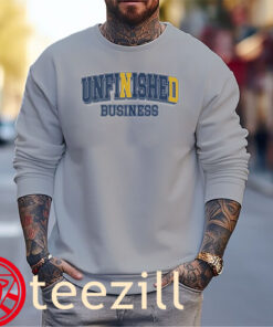 Unfinished Business Tee Shirt Sweater