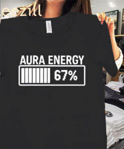 Aura Energy At 67 Funny Six Seven Shirt