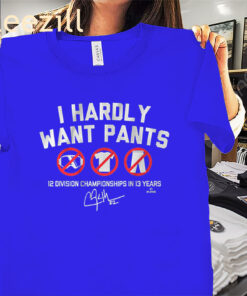 Clayton Kershaw I Hardly Want Pants- Dave Shirt - Los Angeles Division Champs Tee