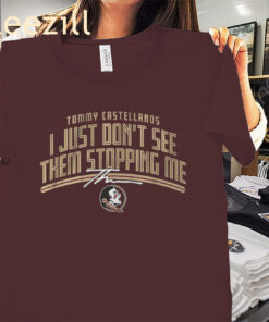 FSU Football: Florida State Tommy Castellanos Don't See Them Stopping Me Shirt