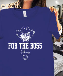 For The Boss Shirt - Colts Jim Irsay- Indianapolis Colts Tees