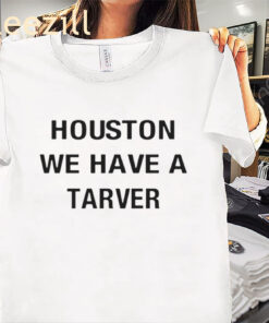 Houston We Have A Tarver Shirt Katelyn Tarver Tee