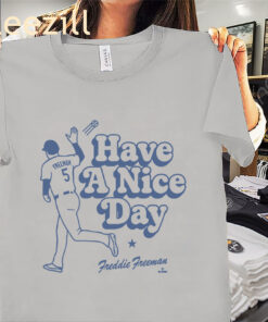 LA Freddie Freeman Have A Nice Day LA! Shirts