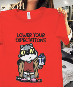 Meme Lower Your Expectations Shirt Unisex