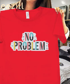 No Problem Dropout Tv Shirt