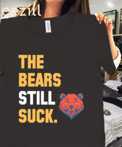 The Bears Still Suck Shirt