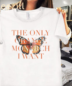 The Only Orange Monarch We Want Tee Shirts