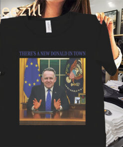 There's a New Donald in Town Shirt New Donald 2025 Tee