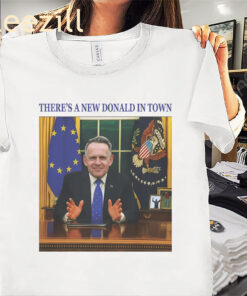 There's a New Donald in Town Shirt New Donald 2025 Tees