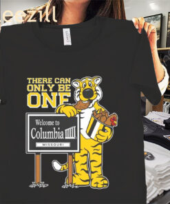 Welcome To Columbia Missouri There Can Only Be One Shirt