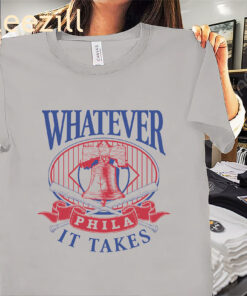Whatever Philadelphia It Takes Phillies Shirts