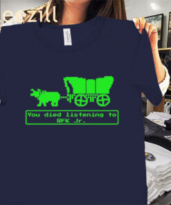 You Died Listening To RFK Jr Shirt – Texas Graphic Tee