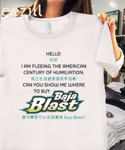 Baja Blast Hello I Am Fleeing The American Century Of Humiliation Shirt