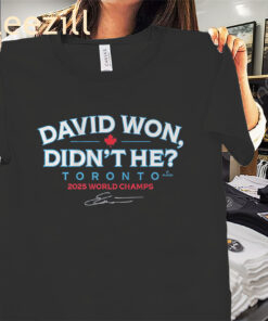 David Won Didn't He Shirt Toronto World Champ Tee