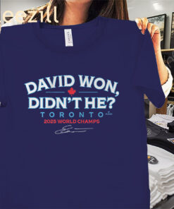 David Won Didn't He Shirt Toronto World Champ Tees