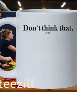 Don't Think That Zar Tee Shirts