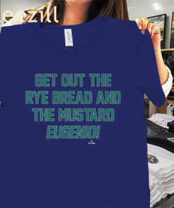 Eugenio Suárez Get Out The Rye Bread And The Mustard Shirt – Seattle Baseball Tee