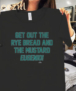 Eugenio Suárez Get Out The Rye Bread And The Mustard Shirt – Seattle Baseball Tees