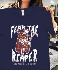 Fear the Reaper Took Over Death Valley Shirts