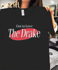 Got to Love the Drake Te