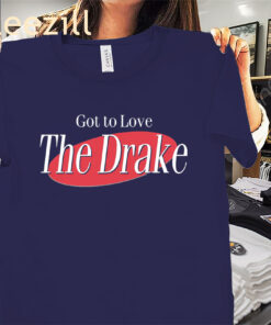 Got to Love the Drake Tee Shirts