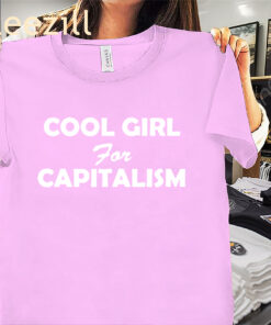 Hot Cool Girls for Capitalism Tee Shirts